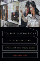 Tourist Distractions : Traveling and Feeling in Transnational Hallyu Cinema-9780822361114