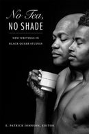 No Tea, No Shade : New Writings in Black Queer Studies-9780822362227