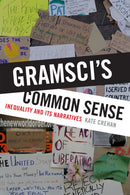 Gramsci's Common Sense : Inequality and Its Narratives-9780822362395
