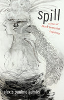 Spill : Scenes of Black Feminist Fugitivity-9780822362722