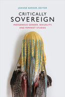 Critically Sovereign : Indigenous Gender, Sexuality, and Feminist Studies-9780822363651