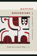 Mapping Modernisms : Art, Indigeneity, Colonialism-9780822368717