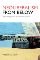 Neoliberalism from Below : Popular Pragmatics and Baroque Economies-9780822369127