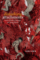 Disturbing Attachments : Genet, Modern Pederasty, and Queer History-9780822369172