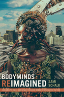 Bodyminds Reimagined : (Dis)ability, Race, and Gender in Black Women's Speculative Fiction-9780822370888