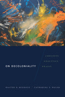 On Decoloniality : Concepts, Analytics, Praxis-9780822371090