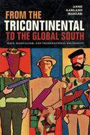 From the Tricontinental to the Global South : Race, Radicalism, and Transnational Solidarity-9780822371250