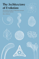 The Architecture of Evolution : The Science of Form in Twentieth-Century Evolutionary Biology-9780822947356