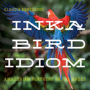 Inka Bird Idiom : Amazonian Feathers in the Andes-9780822947592