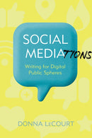 Social Mediations : Writing for Public Spheres in a Digital Age-9780822948179