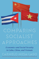 Comparative Economic and Social Evaluation of Two Economic Models : Cuba and China-Vietnam and their Impact on Social Protection-9780822948476