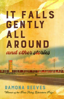 It Falls Gently All Around and Other Stories-9780822967101