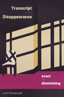 Transcript of the Disappearance, Exact and Diminishing : Poems-9780822967187