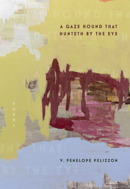 A Gaze Hound That Hunteth By the Eye : Poems-9780822967217