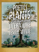 The Poetics of Plants in Spanish American Literature-9780822967316