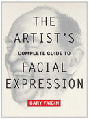 The Artist''s Complete Guide to Facial Expression
