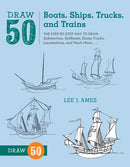 Draw 50 Boats, Ships, Trucks, and Trains-9780823086023