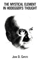 The Mystical Element in Heidegger's Thought-9780823211531