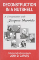 Deconstruction in a Nutshell : A Conversation with Jacques Derrida-9780823217557
