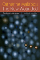 The New Wounded : From Neurosis to Brain Damage-9780823239689