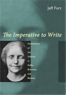 The Imperative to Write : Destitutions of the Sublime in Kafka, Blanchot, and Beckett-9780823254699
