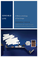 Sensible Life : A Micro-ontology of the Image-9780823267422