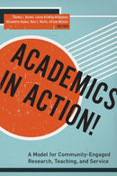 Academics in Action! : A Model for Community-Engaged Research, Teaching, and Service-9780823268795