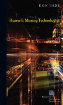 Husserl''s Missing Technologies