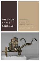 The Origin of the Political : Hannah Arendt or Simone Weil?-9780823276264