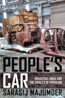 People's Car : Industrial India and the Riddles of Populism-9780823282425