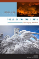 The Unconstructable Earth : An Ecology of Separation-9780823282579