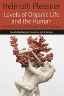 Levels of Organic Life and the Human : An Introduction to Philosophical Anthropology-9780823283989