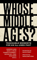 Whose Middle Ages? : Teachable Moments for an Ill-Used Past-9780823285563