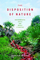 The Disposition of Nature : Environmental Crisis and World Literature-9780823286775