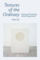 Textures of the Ordinary : Doing Anthropology After Wittgenstein-9780823287697