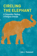 Circling the Elephant : A Comparative Theology of Religious Diversity-9780823288526