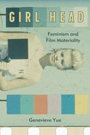 Girl Head : Feminism and Film Materiality-9780823289561