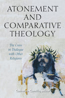 Atonement and Comparative Theology : The Cross in Dialogue with Other Religions-9780823294350