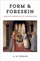 Form and Foreskin : Medieval Narratives of Circumcision-9780823294749