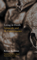 Living in Death : Genocide and Its Functionaries-9780823297863