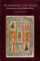 Remember the Hand : Manuscription in Early Medieval Iberia-9780823298914