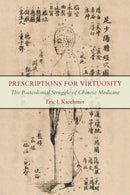 Prescriptions for Virtuosity : The Postcolonial Struggle of Chinese Medicine-9780823299836