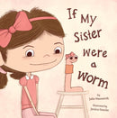 If My Sister Were a Worm