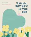 I Will Eat You in the End