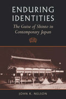 Enduring Identities : The Guise of Shinto in Contemporary Japan-9780824822590