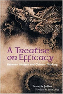 A Treatise on Efficacy : Between Western and Chinese Thinking-9780824828301