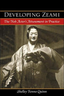 Developing Zeami : The Noh Actor's Attunement in Practice-9780824829681