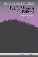 Pacific Women in Politics : Gender Quota Campaigns in the Pacific Islands-9780824889890