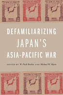 Defamiliarizing Japan's Asia-Pacific War-9780824892579