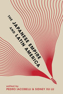 The Japanese Empire and Latin America-9780824892999